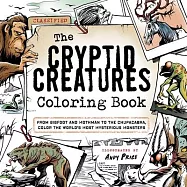 The Cryptid Creatures Coloring Book: From Bigfoot and Mothman to the Chupacabra, Color the World’s Most Mysterious