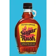 The Sugar Rush: A Memoir of Wild Dreams, Budding Bromance, and Making Maple Syrup