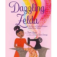 Dazzling Zelda!: The Story of Fashion Designer Zelda Wynn Valdes