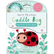 You’re My Little Cuddle Bug: My First Cloth Book