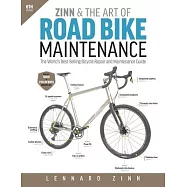 Zinn & the Art of Road Bike Maintenance: The World&rsquo;s Best-Selling Bicycle Repair and Maintenance Guide, 6th Edition