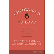 Empowered to Love: Discovering Your God-Given Power to Create a Marriage You Both Love