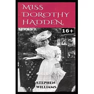 Miss Dorothy Hadden: SERIES 2: The Late Edwardian adventures