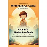 Whispers of Calm, A Child’s Meditation Guide
