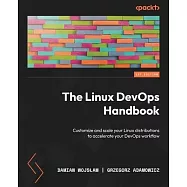 The Linux DevOps Handbook: Customize and scale your Linux distributions to accelerate your DevOps workflow