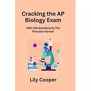 Cracking the AP Biology Exam: With 100 Questions by The Princeton Review