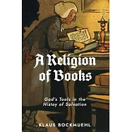 A Religion of Books: God&rsquo;s Tools in the History of Salvation