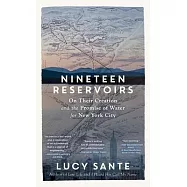Nineteen Reservoirs: On Their Creation and the Promise of Water for New York City