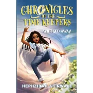 Chronicles of the Time Keepers: Whisked Away