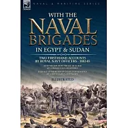 With the Naval Brigades in Egypt & Sudan: Two First-Hand Accounts by Royal Navy Officers, 1882-85