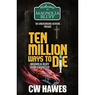 Ten Million Ways to Die: Magnolia Bluff Crime Chronicles, Book 18