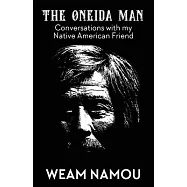 The Oneida Man: Conversations with my Native American Friend