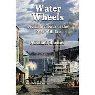 Water Wheels: North Star Kids of the River Mill Era