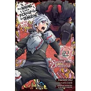 Is It Wrong to Try to Pick Up Girls in a Dungeon? on the Side: Sword Oratoria, Vol. 22 (Manga)