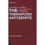 The Therapized Antisemite: The Myth of Psychology and the Evasion of Responsibility