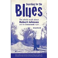 Searching for the Blues: The whole truth about Robert Johnson and the Crossroads myth