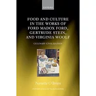 Food and Culture in the Works of Ford Madox Ford, Gertrude Stein, and Virginia Woolf: Culinary Civilizations