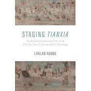 Staging Tianxia: Dunhuang Expressive Arts and China’s New Cosmopolitan Heritage