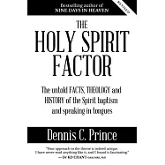 The Holy Spirit Factor: The untold FACTS, THEOLOGY and HISTORY of the Spirit baptism and speaking in tongues