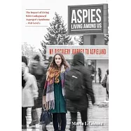 Aspies Living Among Us: My Journey to Aspieland. The Impact of Living With Undiagnosed Asperger’s Syndrome - ASD Level