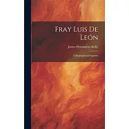 Fray Luis de Le&oacute;n: A Biographical Fragment