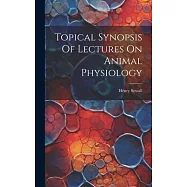 Topical Synopsis Of Lectures On Animal Physiology