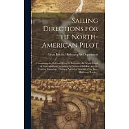 Sailing Directions for the North-American Pilot: Containing the Gulf and River St. Laurence, the Whole Island of