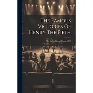 The Famous Victories Of Henry The Fifth: The Earliest Known Quarto, 1598