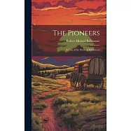 The Pioneers: A Tale of the Western Wilderness