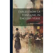 Fables From La Fontaine, in English Verse