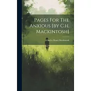 Pages For The Anxious [by C.h. Mackintosh]