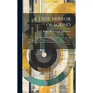 A True Mirror of Sound: Bettini Micro-phonograph, Micro-diaphragms for Phonograph and Graphophone, Bettini Celebrated