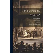 L&rsquo; Amore In Musica: Dramma Giocoso In Musica