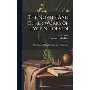 The Novels And Other Works Of Lyof N. Tolsto&iuml;: The Kingdom Of God Is Within You. What Is Art?