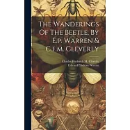 The Wanderings Of The Beetle, By E.p. Warren & C.f.m. Cleverly