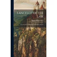 Lancelot of the Laik: A Scottish Metrical Romance, About 1490-1500 A.D