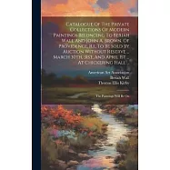 Catalogue Of The Private Collections Of Modern Paintings Belonging To Beriah Wall And John A. Brown, Of Providence, R.i