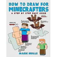 How to Draw for Minecrafters: A Step by Step Easy Guide(An Unofficial Minecraft Book)