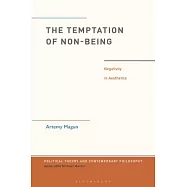 The Temptation of Non-Being: Negativity in Aesthetics