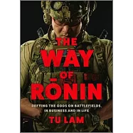 The Way of Ronin: Defying the Odds on Battlefields, in Business and in Life