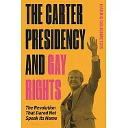 Gay Rights Under Jimmy Carter: The Revolution That Dared Not Speak Its Name