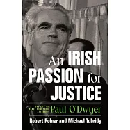 An Irish Passion for Justice: The Life of Rebel New York Attorney Paul O’Dwyer