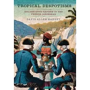 Tropical Despotisms: Enlightened Reform in the French Caribbean