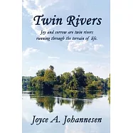 Twin Rivers: Joy and sorrow are twin rivers running through the terrain of life.