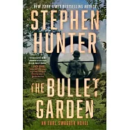 The Bullet Garden: An Earl Swagger Novel