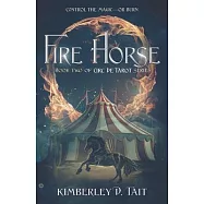Fire Horse: Book Two of Circ de Tarot Series
