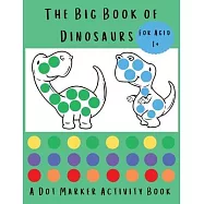 The Big Book of Dinosaurs: A Dot Marker Activity Book