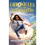 Chronicles of the Time Keepers: Whisked Away