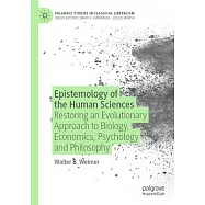 Epistemology of the Human Sciences: Restoring an Evolutionary Approach to Biology, Economics, Psychology and Philosophy