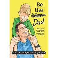 Be The Dad - color: How to be a great parent (and enjoy it) while living a happy, healthy life